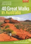 40 great walks in Australia / by Tyrone Thomas and Andrew Close.