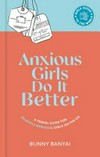 Anxious girls do it better : a travel guide for (slightly nervous) girls on the go / by Bunny Banyai.