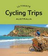 Ultimate cycling trips Australia / by Andrew Bain.