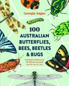100 Australian butterflies, bees, beetles & bugs / by Georgia Angus.