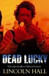 Dead lucky : life after death on Mount Everest /