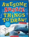 Awesome Aussie things to draw / Louis Shea.