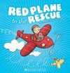 Red plane to the rescue / by Melissa Firth & Cheryl Orsini.