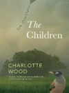 The Children / by Charlotte Wood.