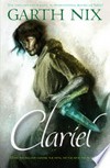 Clariel : the lost Abhorsen / by Garth Nix.