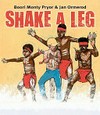 Shake a leg / by Boori Monty Pryor and Jan Ormerod.