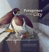 Peregrines in the city / by Andrew Kelly.