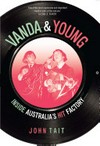 Vanda & Young : inside Australia's hit factory / John Tait.
