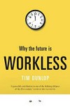 Why the future is workless / Tim Dunlop.