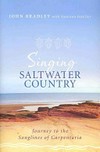 Singing saltwater country : journey to the songlines of Carpentaria / by John Bradley.