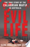 Evil life : the true story of the Calabrian Mafia in Australia /