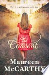 The convent / by Maureen McCarthy.
