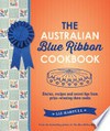 The Australian blue ribbon cookbook : stories, recipes and secret tips from prize-winning show cooks / by Liz Harfull.