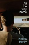 All the way home : a story told in poems / by Kristin Henry.