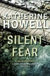 Silent fear / by Katherine Howell.
