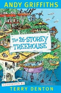 The 26-storey treehouse / by Andy Griffiths ; illustrated by Terry Denton.
