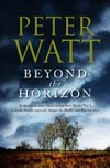 Beyond the horizon / by Peter Watt.