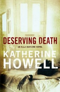 Deserving death / by Katherine Howell.