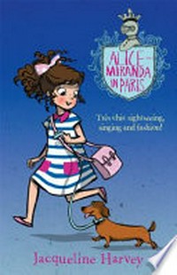 Alice-Miranda in Paris / by Jacqueline Harvey.
