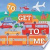 To get to me / by Eleanor Kerr ; illustrated by Judith Rossell.
