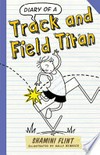 Diary of a track and field Titan / by Shamini Flint ; illustrated by Sally Heinrich.