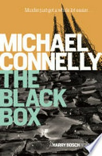 The black box: Harry Bosch Series, Book 16. Michael Connelly.
