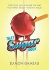 That sugar book / by Damon Gameau.