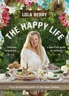 The happy life / Lola Berry ; photography by Eve Wilson.
