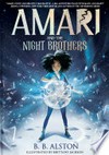 Amari and the night brothers: Supernatural investigations series, book 1. B.B Alston.