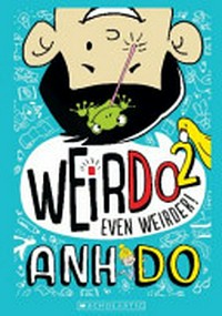 Even weirder: by Anh Do ; illustrated by Jules Faber.