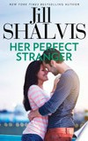Her perfect stranger: Her Perfect Stranger. Jill Shalvis.