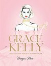 Grace Kelly : the illustrated world of a fashion icon / by Megan Hess.