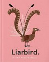 Liarbird / by Laura and Philip Bunting.