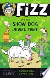 Fizz and the show dog jewel thief / by Lesley Gibbes, illustated by Stephen Michael King.
