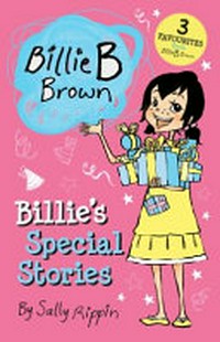 Billie's special stories / by Sally Rippin ; illustrated by Aki Fukuoka.