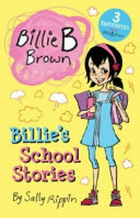 Billie's school stories / by Sally Rippin