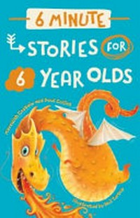 6 minute stories for 6 year olds / by Meredith Costain