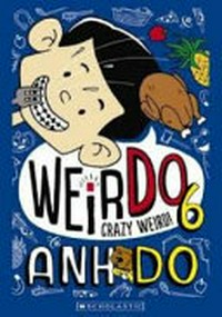 Crazy weird! / by Anh Do ; illustrated by Jules Faber.