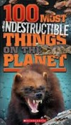 100 most indestructible things on the planet / by Anna Claybourne.