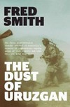 The dust of Uruzgan / The first comprehensive on the ground account of Australia's mission in Afghanistan, making sense of that country and that war, one song at a time