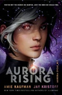 Aurora rising / by Amie Kaufman & Jay Kristoff