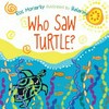 Who saw Turtle? / by Ros Moriarty