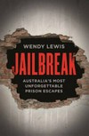 Jailbreak : 25 unforgettable prison escapes / by Wendy Lewis.