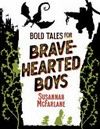 Bold tales for brave-hearted boys / by Susannah McFarlane