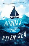 Across the risen sea / by Bren MacDibble.