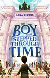 The boy who stepped through time / by Anna Ciddor.