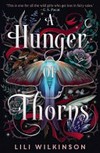A hunger of thorns / by Lili Wilkinson.
