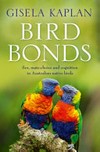 Bird bonds : sex, mate-choice and cognition in Australian native birds / by Gisela Kaplan.