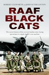 RAAF Black Cats : the secret history of the covert Catalina mine-laying operations Japan's war machine / by Robert Cleworth and John Suter-Linton.
