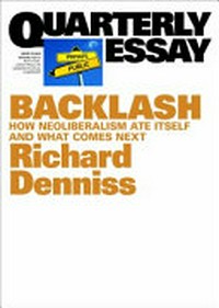 Dead right : how neoliberalism ate itself and what comes next / Richard Denniss.